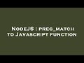 NodeJS : preg_match to Javascript function