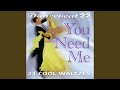 When I Need You (Waltz)