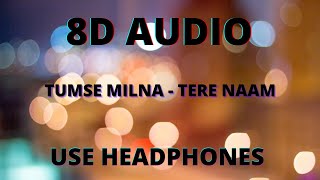 [8D SONGS] Tumse Milna  | Tere Naam | Himesh Reshammiya | Salman Khan, Bhoomika Chawla