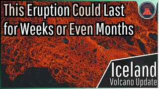 Iceland Volcano Eruption Update; Possible Months Long Eruption
