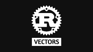 Rust Vectors: How do they work?