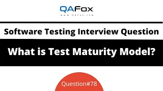 What is Test Maturity Model? (Software Testing Interview Question #78)