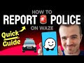How to REPORT Police on Waze (Step by Step)