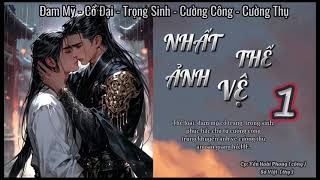 Tập 1-{ Đam Mỹ } _ Nhất Thế Ảnh Vệ - Trọng Sinh - Cường Công - Cường Thụ - Ần Oán Giang HỒ - HE - H