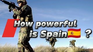 How powerful is Spain? What If How Land force powerful is Spain?  Didn't Exist?