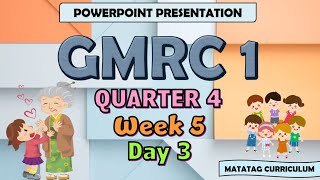 Gmrc 1 Matatag Curriculum Powerpoint Presentation Quarter 4 Week 5 Day