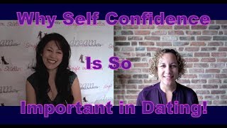 Dating Advice for Women - Why Self Confidence Is So Important in Dating!