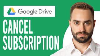 How to Cancel a Google Drive Storage Subscription (A Complete Guide)