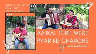 Aajkal Tere Mere Pyar Ke Charche Instrumental | Sanjeev Sachdeva, Sonali Nath & Abhishek Nath