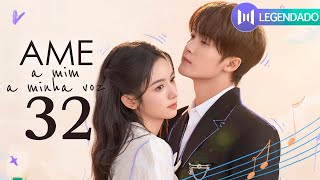 [LEGENDADO] Ame a Mim, Ame a Minha Voz 32 💗 Tan Jianci \u0026 Zhou Ye | Love Me Love My Voice | 很想很想你