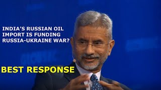 S Jaishankar best reply - India's Russian oil purchase funding Ukraine war?