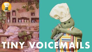 Tiny Chef | Tiny Voicemails