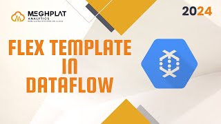 Flex Template | Dataflow [2024] | Google Cloud Data Engineer Course | Meghplat