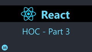 ReactJS Tutorial - 35 - Higher Order Components (Part 3)