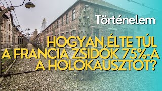 Hogyan élte túl a francia zsidók 75%-a a Holokausztot?