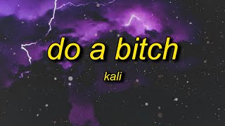 Kali - DO A BITCH (Lyrics) | he wanna pop out i wanna rock out call when i'm in town