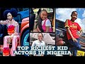 TOP 10 RICHEST KID ACTORS IN NOLLYWOOD (NIGERIA)  2023/2024. their cars, houses, networth