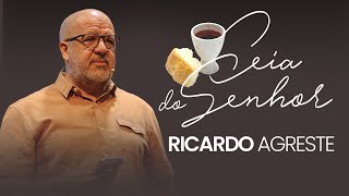 Ceia do Senhor com Ricardo Agreste