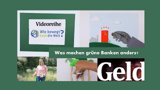 Was machen grüne Banken anders? Erklärfilm-Reihe »Nachhaltige Finanzen - Wie bewegt Geld die Welt?«