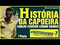 CAPOEIRA HISTORY IN DETAILS (Part 1) - by Professor Carlos Eugênio Lebanon Soares