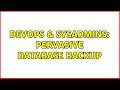 DevOps & SysAdmins: Pervasive database backup (2 Solutions!!)