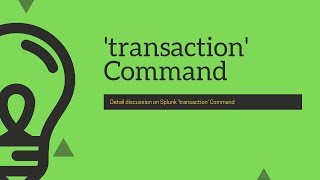 Splunk Commands : How "transaction" command works