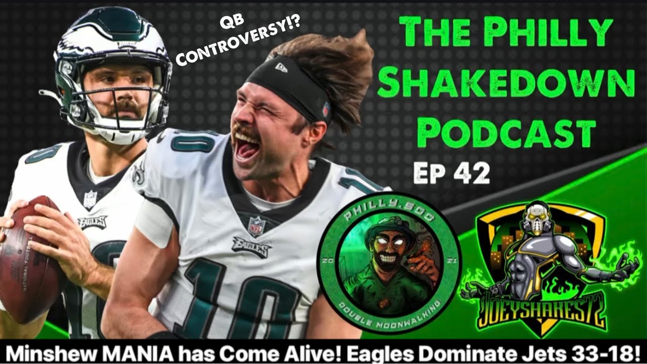 The Philly Shakedown Podcast Ep 42 L Minshew Mania! L Eagles Dominate ...