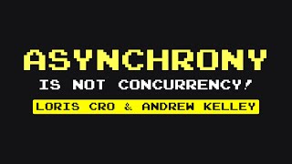 [#42] Asynchrony is NOT Concurrency! - Loris Cro & Andrew Kelley