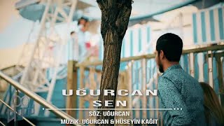 Uğurcan - Sen - (Official Video)