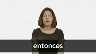 How to pronounce ENTONCES in European Spanish