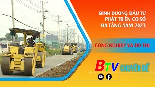 BÌNH DƯƠNG ĐẦU TƯ PHÁT TRIỂN CƠ SỞ HẠ TẦNG NĂM 2023. | BTV