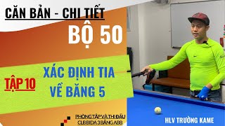 Tập 10 | xác định tia về băng 5 | PHÒNG TẬP BIDA 3 BĂNG ABB | Trường kame ( bộ 50 Diamond System )