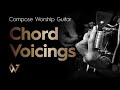 Compose Worship Electric Guitar Chord Voicings by Understanding Chord Tones | Worship Guitar Skills