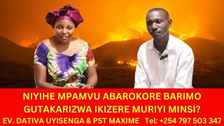 NIYIHE MPAMVU ABAROKORE BARIMO GUTAKARIZWA IKIZERE MURIYI MINSI ?// EV. Dativa