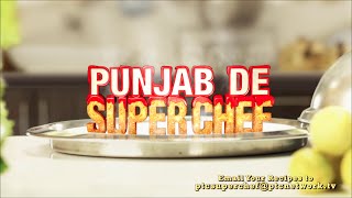 PTC Punjabi Presents Punjab De Superchef With Chef Harpal Singh Sokhi PTC Punjabi Presents Punjab De Superchef With Chef Harpal Singh Sokhi