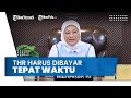 Menaker Menyatakan THR 2022 Harus Dibayar Penuh dan Tepat Waktu