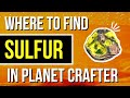 How to Get SULFUR in Planet Crafter - Planet Crafter Guide