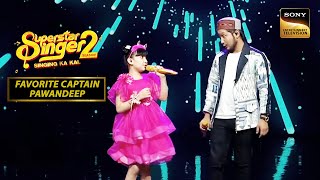 Ek Main Aur Ek Tu पर Sayisha And Pawandeep का Duet  Superstar Singer 2  Favorite Captain Pawandeep