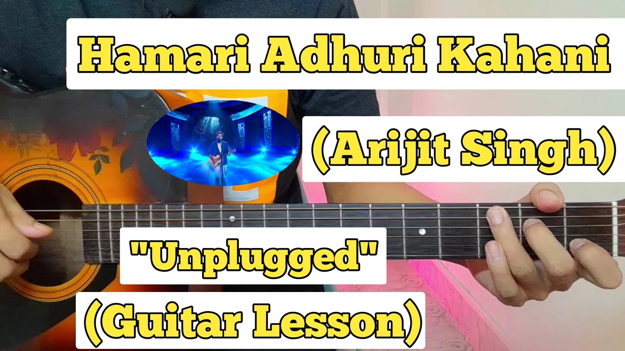 Hamari Adhuri Kahani - Arijit Singh | Guitar Lesson | Plucking & Chords ...