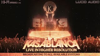 Kasablanca - LIVE: In Higher Resolution [Full Live Performance Experience]