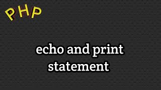 PHP output statements echo and print | Difference between echo and print in php