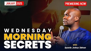 WEDNESDAY SECRETS, 22ND JANUARY 2025 - Apostle Joshua Selman Commanding Your Morning