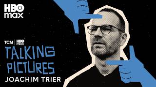 Talking Pictures Podcast Season 3 | Episode 2: Joachim Trier | HBO Max