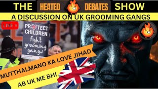 Weaponized Love: Grooming Gangs  I  Heated Debates