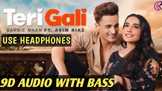 Teri Gali (9D AUDIO WITH BASS) Barbie Maan Ft Asim Riaz | Vee | Guru Randhawa