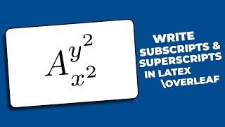 How to write Subscript & Superscript in Latex Overleaf