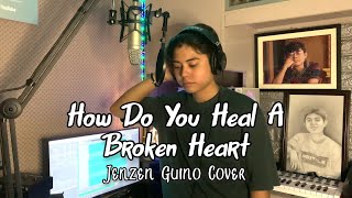 How Do You Heal A Broken Heart by Chris Walker (Jenzen Guino Cover)