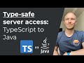 Type-safe server access from TypeScript to Java (REST made easy)