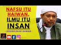 Syeikh Zaini Ahmad - NAFSU ITU HAIWAN, ILMU ITU INSAN