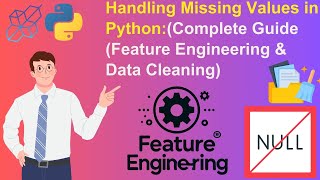 Handling Missing Values in Python: Complete Guide (Feature Engineering & Data Cleaning)